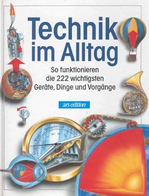 Bild des Verkufers fr Technik im Alltag : so funktionieren die 222 wichtigsten Gerte, Dinge und Vorgnge. Steve Parker. [Ill.: Graham Austin . Aus dem Engl. von Cornelius Siegel] zum Verkauf von Antiquariat im Schloss