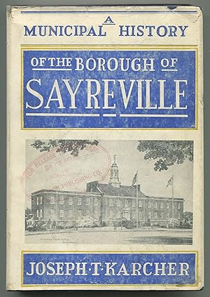 Immagine del venditore per A Municipal History of the Borough of Sayreville, 1920-1958 venduto da Between the Covers-Rare Books, Inc. ABAA