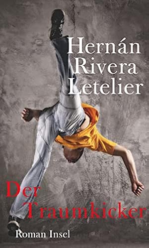 Seller image for Der Traumkicker : Roman. Hernn Rivera Letelier. Aus dem Span. von Svenja Becker for sale by Preiswerterlesen1 Buchhaus Hesse