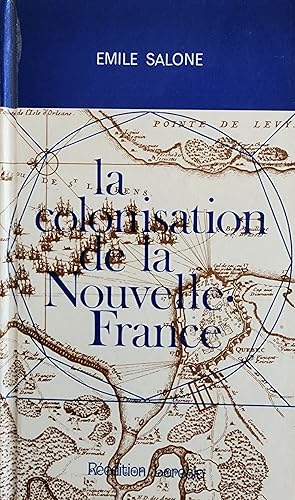 Seller image for La colonisation de la Nouvelle-France. tude sur l'origine de la nation Canadienne Franaise for sale by Librairie La fort des Livres
