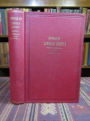 Seller image for Annals of Lincoln County North Carolina, Containing Interesting and Authentic Facts of Lincoln County History Through the Years 1749 to 1937 for sale by Pages Past--Used & Rare Books
