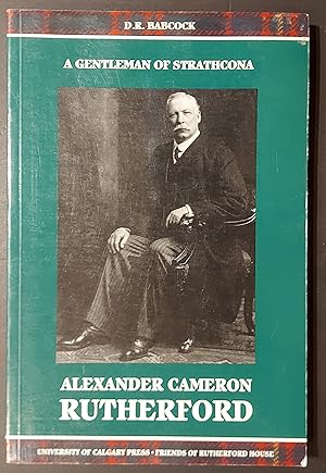 Seller image for Alexander Cameron Rutherford: A Gentleman of Strathcona for sale by Mister-Seekers Bookstore