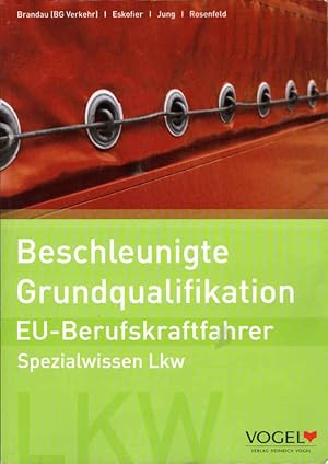 EU-Berufskraftfahrer - Spezialwissen LKW; Teil: Beschleunigte Grundqualifikation. Arbeits- und Le...