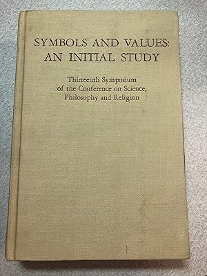 Seller image for Symbols and Values: An Initial Study: Thirteenth Symposium of the Conference on Science, Philosophy and Religion for sale by Rosario Beach Rare Books