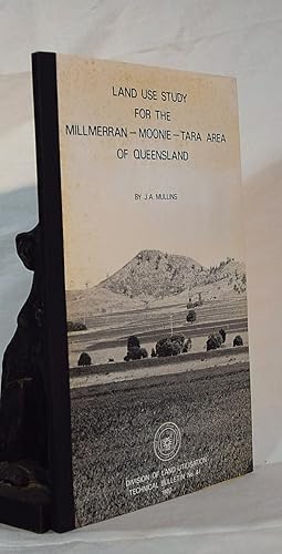 LAND USE STUDY FOR THE MILLMERRAN- MOONIE - TARA AREA OF QUEENSLAND