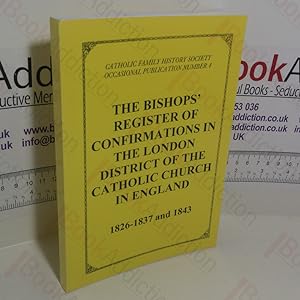 The Bishops' Register of Confirmations in the London District of the Catholic Church in England, ...