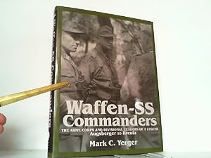 Bild des Verkufers fr Waffen SS Commanders. The Army, Corps and Division Leaders of a Legend - Augsberger to Kreutz. zum Verkauf von Antiquariat Ehbrecht - Preis inkl. MwSt.