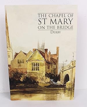 Seller image for The Chapel of St. Mary on the Bridge Derby for sale by Peak Dragon Bookshop 39 Dale Rd Matlock