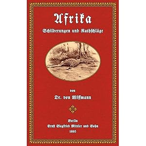 Bild des Verkufers fr Afrika - Schilderungen und Rathschlge zur Vorbereitung fr den Aufenthalt und den Dienst in den Deutschen Schutzgebieten zum Verkauf von Versandantiquariat Nussbaum