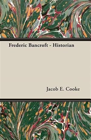 Seller image for Frederic Bancroft : Historian for sale by GreatBookPrices