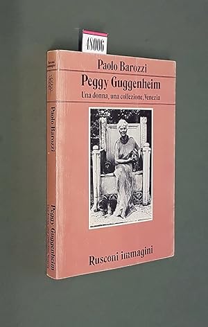 Seller image for PEGGY GUGGENHEIM - Una donna, una collezione, Venezia for sale by Stampe Antiche e Libri d'Arte BOTTIGELLA