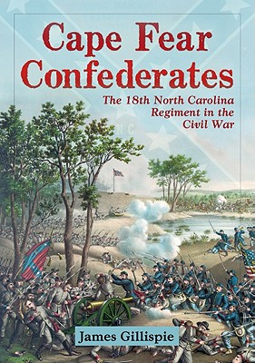 Bild des Verkufers fr Cape Fear Confederates: The 18th North Carolina Regiment in the Civil War (Paperback or Softback) zum Verkauf von BargainBookStores