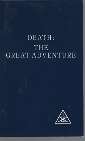 Seller image for DEATH: THE GREAT ADVENTURE Compiled by Two Students from the Writings of Alice a Bailey, and the Tibetan Master, Djwhal Khul for sale by Dromanabooks