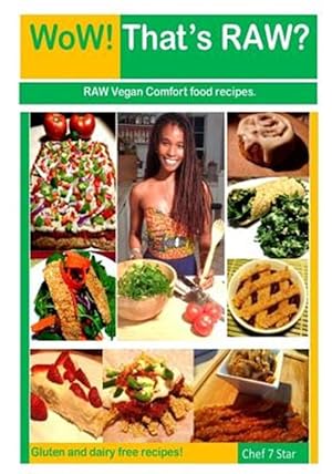 Bild des Verkufers fr Wow! That's Raw? Deluxe Edition : Gluten and Dairy Free Raw Vegan Comfort Food Recipes zum Verkauf von GreatBookPrices