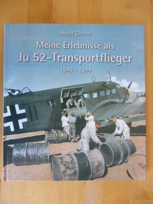 Imagen del vendedor de Meine Erlebnisse als JU 52-Transportflieger. 1940 - 1944. a la venta por Versandantiquariat Harald Gross