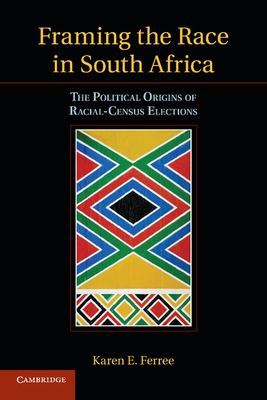 Bild des Verkufers fr Framing the Race in South Africa: The Political Origins of Racial Census Elections (Paperback or Softback) zum Verkauf von BargainBookStores