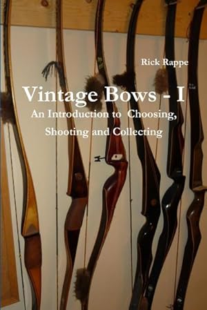 Immagine del venditore per VINTAGE BOWS - I An Introduction to choosing, shooting and collecting venduto da AHA-BUCH GmbH