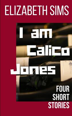 Seller image for I am Calico Jones: Four Short Stories (Paperback or Softback) for sale by BargainBookStores