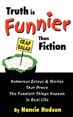 Imagen del vendedor de Truth is Funnier Than Fiction: Humorous Essays and Stories That Prove The Funniest Things Happen in Real Life (Paperback or Softback) a la venta por BargainBookStores