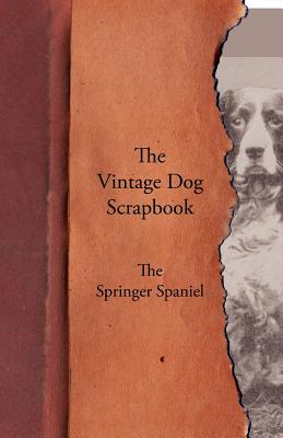 Seller image for The Vintage Dog Scrapbook - The Springer Spaniel (Paperback or Softback) for sale by BargainBookStores
