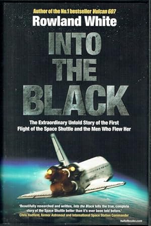 Into The Black: The Extraordinary Untold Story Of The First Flight Of The Space Shuttle And The M...