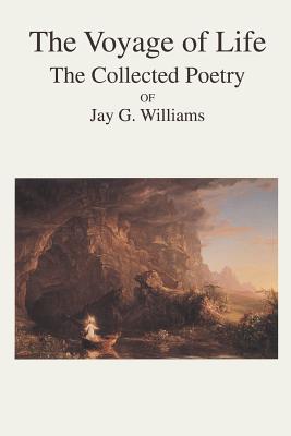 Seller image for The Voyage of Life: The Collected Poetry of Jay G. Williams (Paperback or Softback) for sale by BargainBookStores