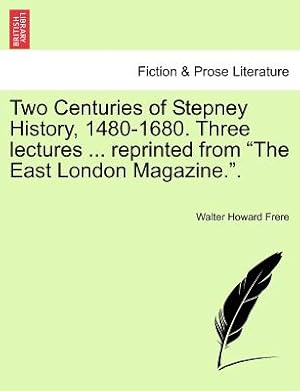 Bild des Verkufers fr Two Centuries of Stepney History, 1480-1680. Three Lectures . Reprinted from the East London Magazine. (Paperback or Softback) zum Verkauf von BargainBookStores