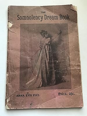 Anna Eva Fay's Somnolency and guide to dreams: An original interpretation of all manner of dreams...