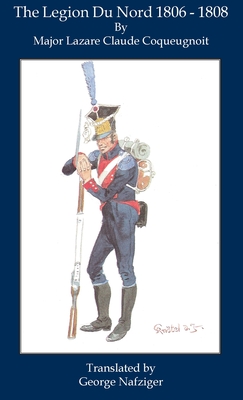 Immagine del venditore per The Legion Du Nord 1806 - 1808 (Hardback or Cased Book) venduto da BargainBookStores
