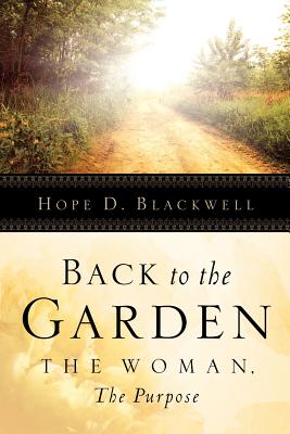 Seller image for Back To The Garden, The Woman, The Purpose (Paperback or Softback) for sale by BargainBookStores