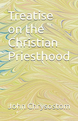 Seller image for Treatise Concerning the Christian Priesthood (Paperback or Softback) for sale by BargainBookStores