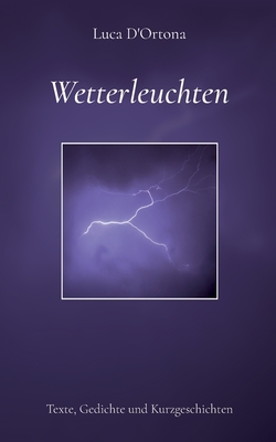 Imagen del vendedor de Wetterleuchten: Texte, Gedichte und Kurzgeschichten (Paperback or Softback) a la venta por BargainBookStores