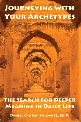 Seller image for Journeying with Your Archetypes: The Search for Deeper Meaning in Daily Life (Paperback or Softback) for sale by BargainBookStores
