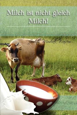 Seller image for Milch Ist Nicht Gleich Milch!: Bisher Verschwiegene Revolutionare Tatsachen Zur (Paperback or Softback) for sale by BargainBookStores