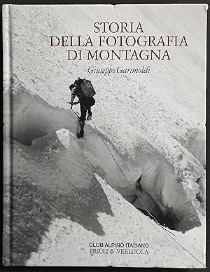 Storia della Fotografia di Montagna - CAI - Ed. Priuli & Verlucca - 2007