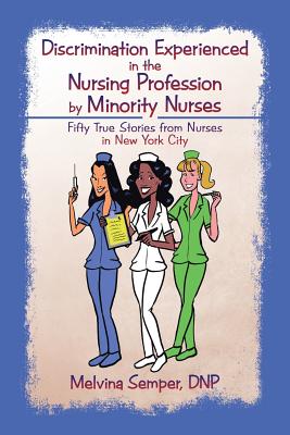 Seller image for Discrimination Experienced in the Nursing Profession by Minority Nurses: Fifty True Stories from Nurses in New York City (Paperback or Softback) for sale by BargainBookStores
