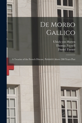 Seller image for De Morbo Gallico: a Treatise of the French Disease, Publish'd Above 200 Years Past (Paperback or Softback) for sale by BargainBookStores