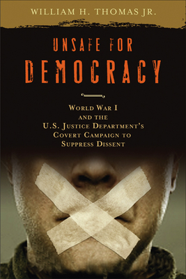 Seller image for Unsafe for Democracy: World War I and the U.S. Justice Department's Covert Campaign to Suppress Dissent (Hardback or Cased Book) for sale by BargainBookStores