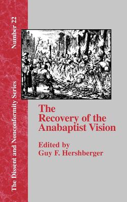 Bild des Verkufers fr The Recovery of the Anabaptist Vision: A Sixtieth Anniversary Tribute to Harold S. Bender (Hardback or Cased Book) zum Verkauf von BargainBookStores