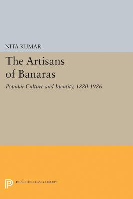 Seller image for The Artisans of Banaras: Popular Culture and Identity, 1880-1986 (Paperback or Softback) for sale by BargainBookStores