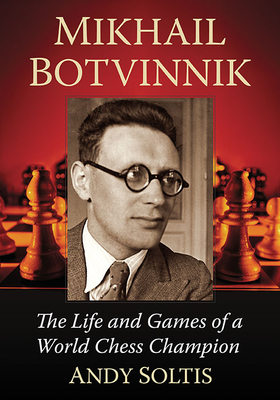 Imagen del vendedor de Mikhail Botvinnik: The Life and Games of a World Chess Champion (Paperback or Softback) a la venta por BargainBookStores