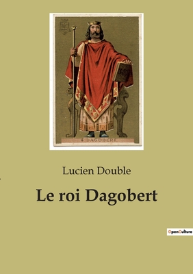 Image du vendeur pour Le roi Dagobert (Paperback or Softback) mis en vente par BargainBookStores