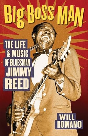 Bild des Verkufers fr Big Boss Man : The Life And Music of Bluesman Jimmy Reed zum Verkauf von GreatBookPrices
