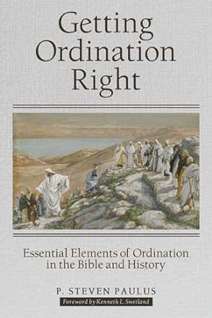 Seller image for Getting Ordination Right : Essential Elements of Ordination in the Bible and History for sale by GreatBookPrices