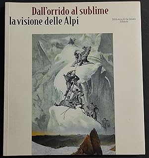 Dall'Orrido al Sublime - La Divisione delle Alpi - G. Garimondi - 2002