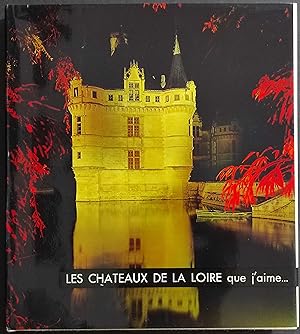 Les Chateaux de la Loire Que j' Aime. - Ed. Sun a Paris - 1969