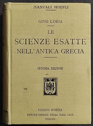 Le Scienze Esatte nell'Antica Grecia - G. Loria - Ed. Hoepli - 1914