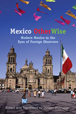 Seller image for Mexico Otherwise: Modern Mexico in the Eyes of Foreign Observers (Paperback or Softback) for sale by BargainBookStores