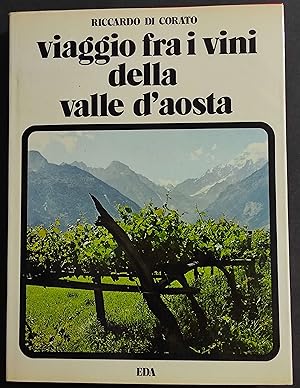 Viaggio fra i Vini della Valle d'Aosta - R. di Corato - Ed. EDA - 1974