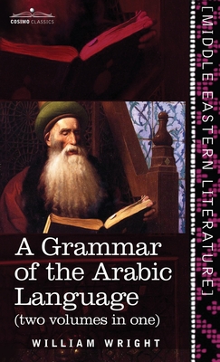 Seller image for Grammar of the Arabic Language (Two Volumes in One) (Hardback or Cased Book) for sale by BargainBookStores